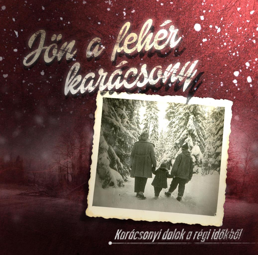 JÖN A FEHÉR KARÁCSONY - CD - KARÁCSONYI DALOK A RÉGI IDŐKBŐL