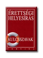 ÉRETTSÉGI HELYESIRÁS - KULCSSZAVAK