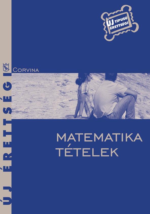 MATEMATIKA TÉTELEK - ÚJ ÉRETTSÉGI -