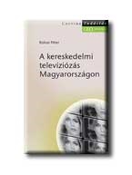 A KERESKEDELMI TELEVIZIÓZÁS MAGYARORSZÁGON - TUDÁSTÁR - GEO KÖNYVEK -