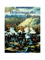 HÉTKÖZNAPI ÉLET BUFFALO BILL KORÁBAN