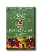 ARTHUR KIRÁLY - KERESZTUTAK ELŐTT