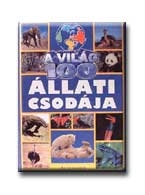 A VILÁG 100 ÁLLATI CSODÁJA