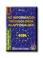 AZ INFORMÁCIÓ TECHNOLÓGIA ALAPFOGALMAI - ECDL