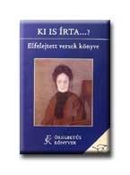 KI IS IRTA ...? - ELFELEJTETT VERSEK KÖNYVE