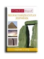 MEGMAGYARÁZHATATLAN  JELENSÉGEK - FÜRKÉSZ KÖNYVEK