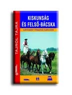 KISKUNSÁG ÉS FELSŐ-BÁCSKA - TÁJRÓL TÁJRA -