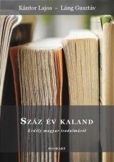 SZÁZ ÉV KALAND - ERDÉLY MAGYAR IRODALMÁRÓL