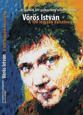 VÖRÖS ISTVÁN - A 100 LEGJOBB DALSZÖVEG