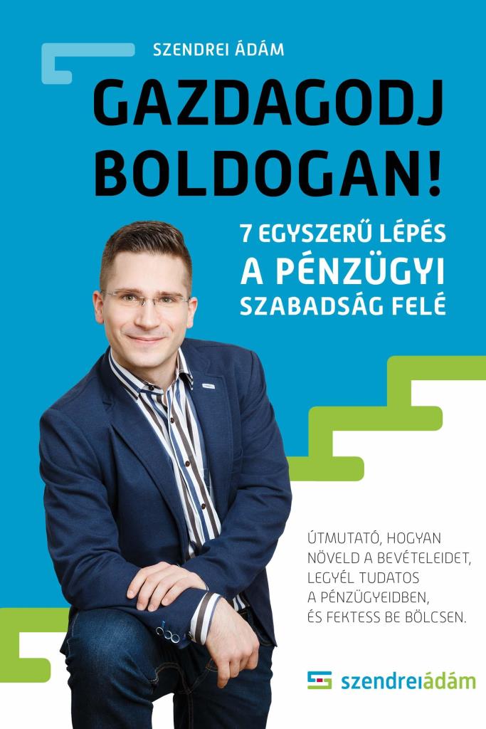 GAZDAGODJ BOLDOGAN! - 7 EGYSZERŰ LÉPÉS A PÉNZÜGYI SZABADSÁG FELÉ