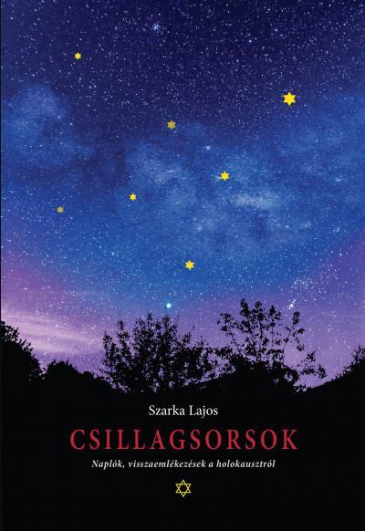 CSILLAGSORSOK - NAPLÓK, VISSZAEMLÉKEZÉSK A HOLOKAUSZTRÓL