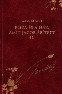 ELIZA ÉS A HÁZ, AMIT JACOB ÉPÍTETT II. - WASS ALBERT SOROZAT 29.