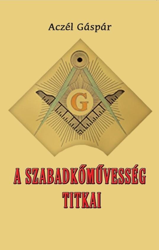 A SZABADKŐMŰVESSÉG TITKAI