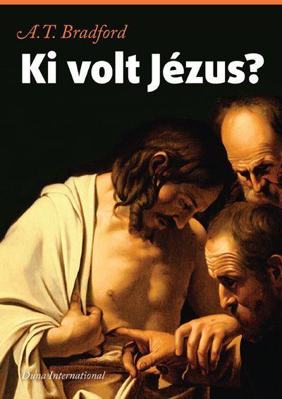 KI VOLT JÉZUS?