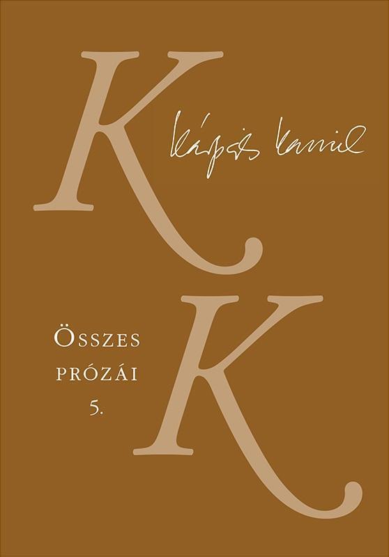 KÁRPÁTI KAMIL ÖSSZES PRÓZÁI 5-6.