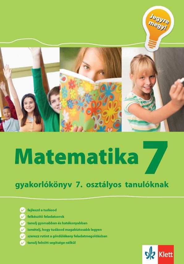 MATEMATIKA 7. - GYAKORLÓKÖNYV 7. OSZTÁLYOS TANULÓKNAK - JEGYRE MEGY
