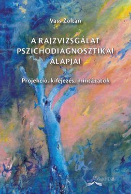 A RAJZVIZSGÁLAT PSZICHODIAGNOSZTIKAI ALAPJAI