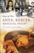 ANYA, KÉRLEK, MESÉLD EL NEKEM! - EMLÉKEK AJÁNDÉKBA - ÚJ KIADÁS