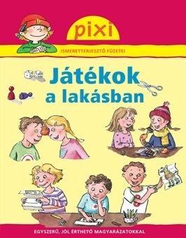 JÁTÉKOK A LAKÁSBAN - PIXI ISM. FÜZETEI 32.