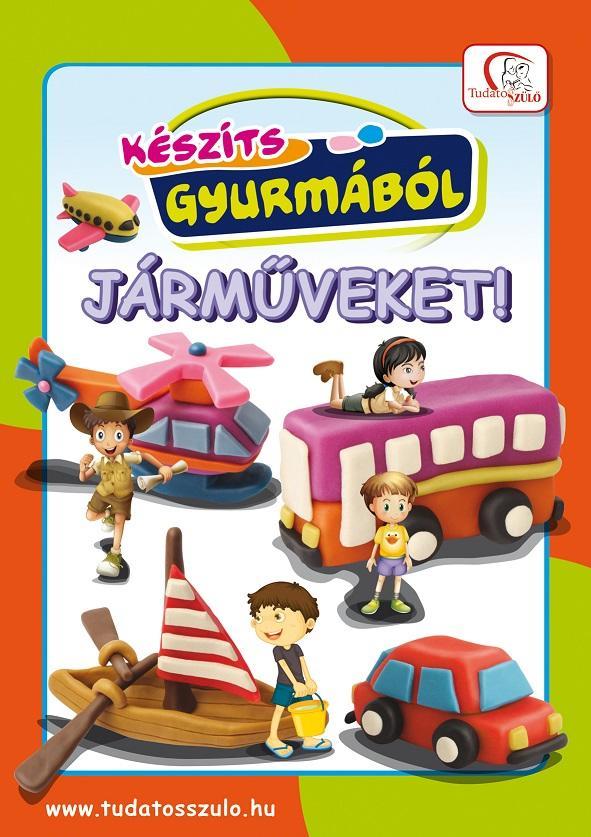 KÉSZÍTS GYURMÁBÓL JÁRMŰVEKET!