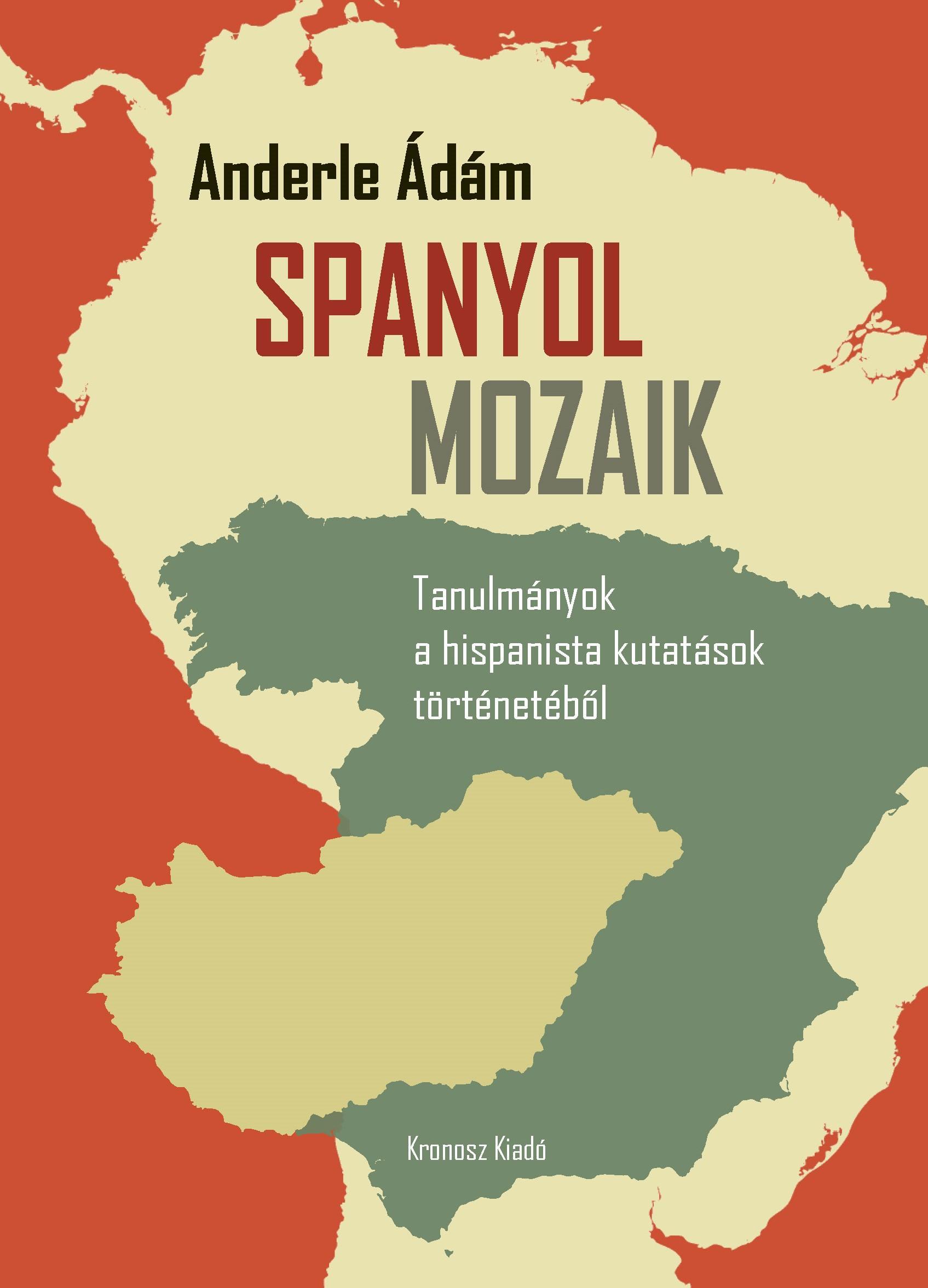 SPANYOL MOZAIK - TANULMÁNYOK A HISPANISTA KUTATÁSOK TÖRTÉNETÉBŐL