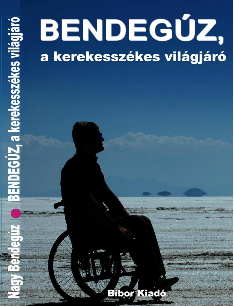 BENDEGÚZ, A KEREKESSZÉKES VILÁGJÁRÓ