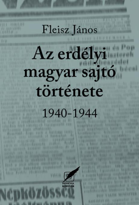 AZ  ERDÉLYI MAGYAR SAJTÓ TÖRTÉNETE 1940-1944
