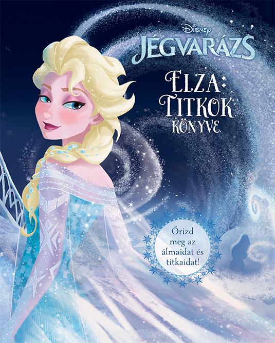 JÉGVARÁZS - ELZA: TITKOK KÖNYVE