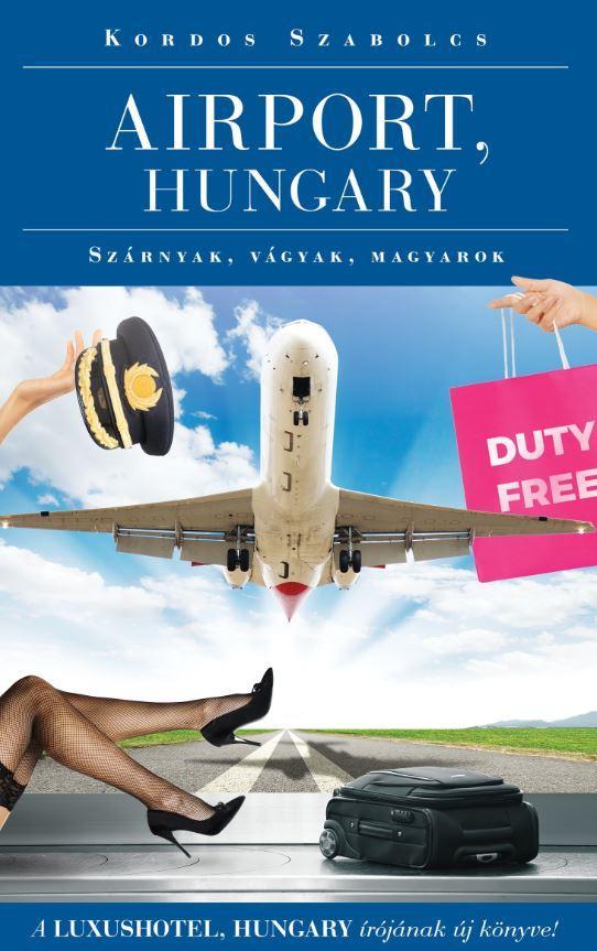 AIRPORT, HUNGARY - SZÁRNYAK, VÁGYAK, MAGYAROK