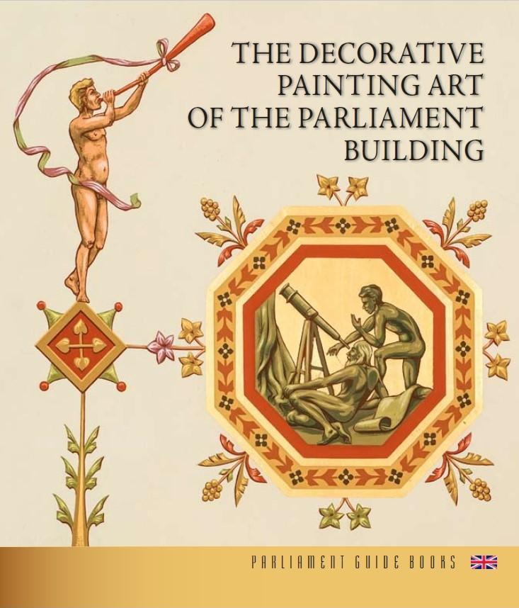 THE DECORATIVE PAINTING ART OF THE PARLIAMENT BUILDING (ANGOL NYELVEN)
