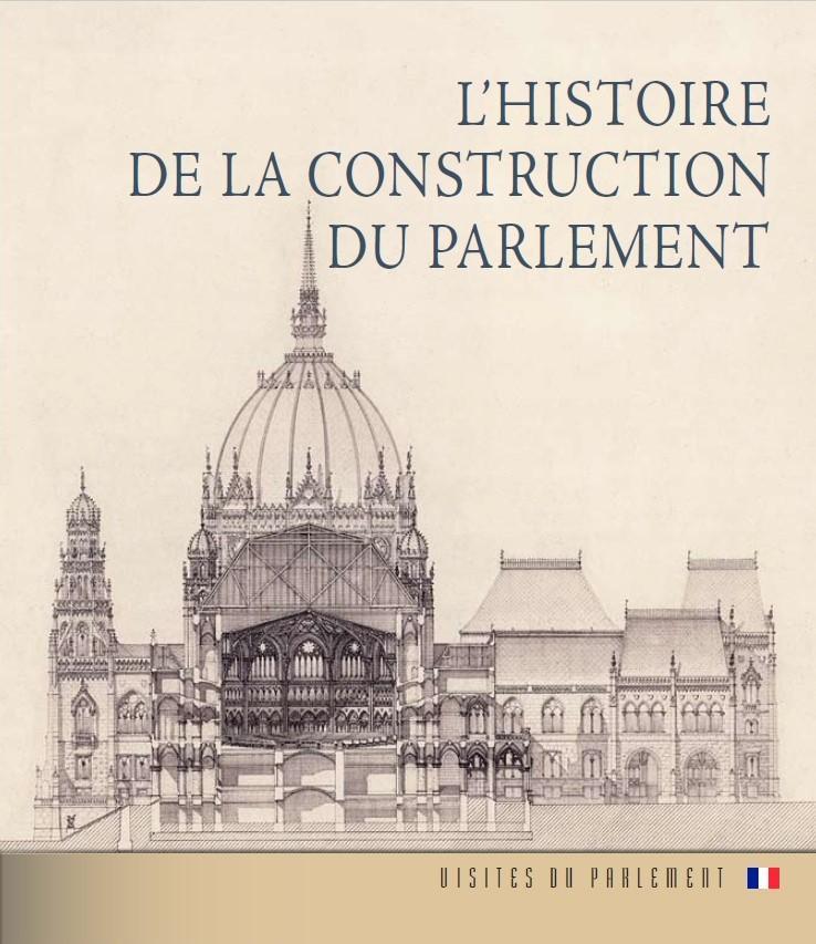 L\"HISTOIRE DE LA CONSTRUCTION DU PARLEMENT (FRANCIA NYELVEN)