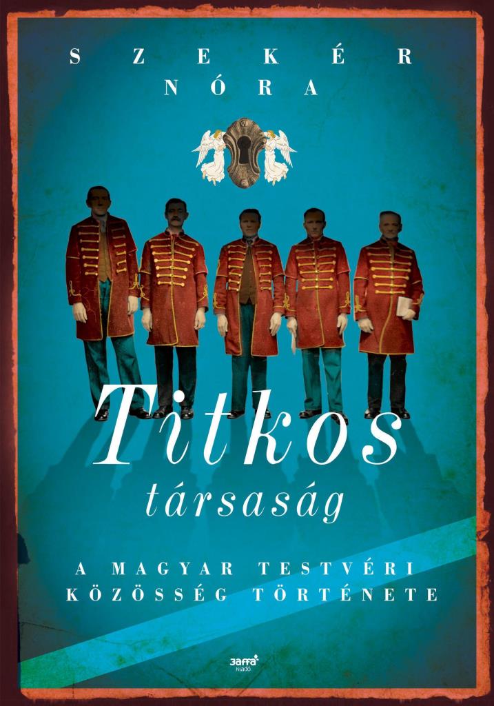 TITKOS TÁRSASÁG - A MAGYAR TESTVÉRI KÖZÖSSÉG TÖRTÉNETE