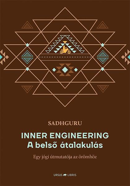 INNER ENGINEERING -  A BELSŐ ÁTALAKULÁS EGY JÓGI ÚTMUTATÓJA AZ ÖRÖMHÖZ