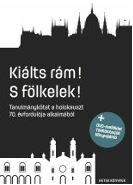 KIÁLTS RÁM! S FÖLKELEK! - TANULMÁNYKÖTET... + DVD MELLÉKLET!