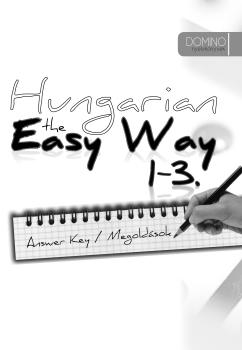 HUNGARIAN THE EASY WAY 1-3 - ANSWER KEY/MEGOLDÁSOK