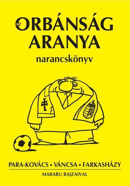 AZ ORBÁNSÁG ARANYA - NARANCSKÖNYV