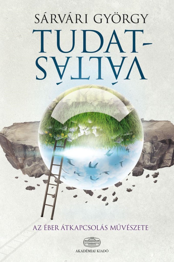 TUDATVÁLTÁS - AZ ÉBER ÁTKAPCSOLÁS MŰVÉSZETE
