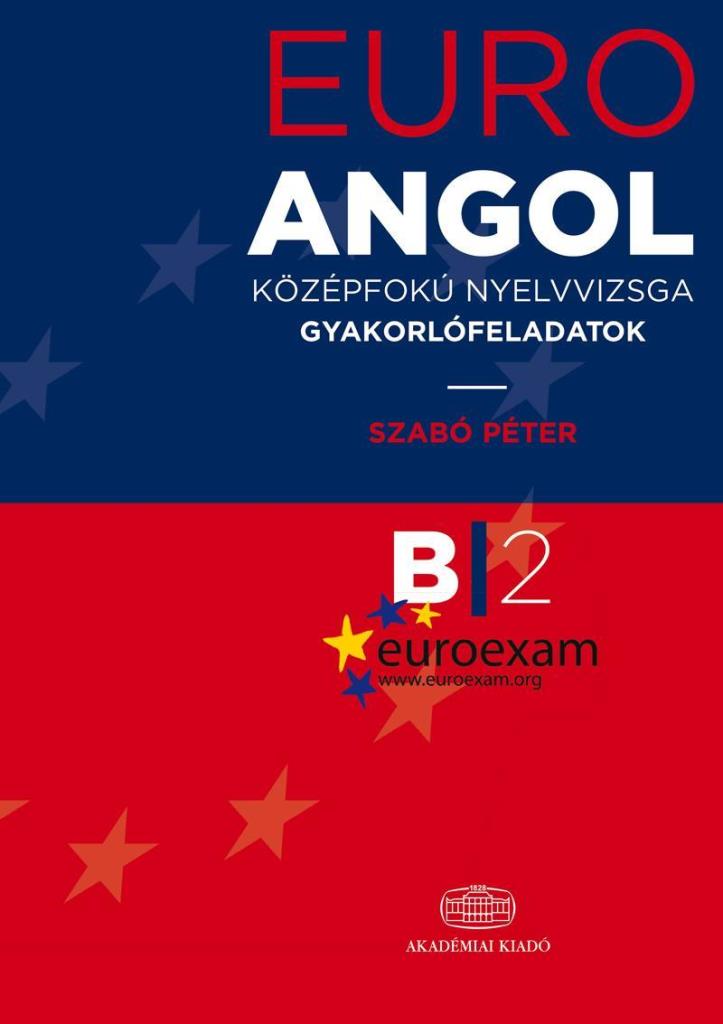 EURO EXAM ANGOL - KÖZÉPFOKÚ NYELVVIZSGA GYAKORLÓFELADATOK