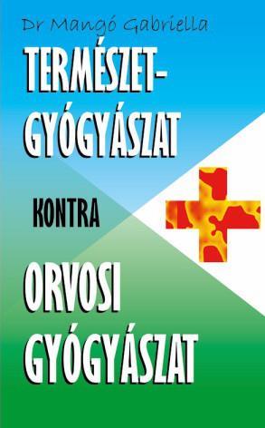 TERMÉSZETGYÓGYÁSZAT KONTRA ORVOSI GYÓGYÁSZAT