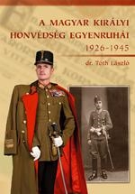 A MAGYAR KIRÁLYI HONVÉDSÉG EGYENRUHÁI 1926-1945 (MÁSODIK BŐVÍTETT KIADÁS)