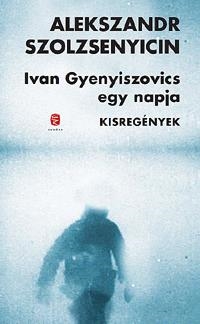 IVAN GYENYISZOVICS EGY NAPJA - KISREGÉNYEK