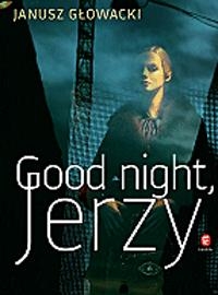 GOOD NIGHT, JERZY