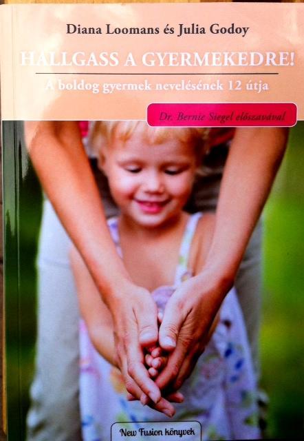 HALLGASS A GYERMEKEDRE! - A BOLDOG GYERMEK NEVELÉSÉNEK 12 ÚTJA