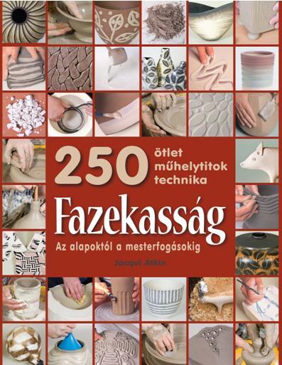FAZEKASSÁG - 250 ÖTLET, MŰHELYTITKOK, TECHNIKA