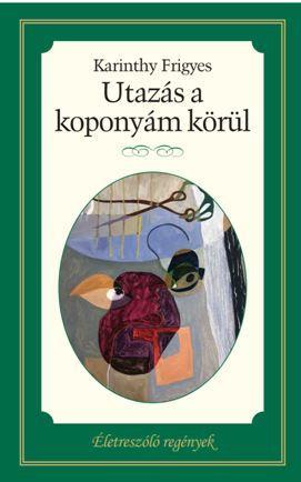 UTAZÁS A KOPONYÁM KÖRÜL - ÉLETRE SZÓLÓ REGÉNYEK -