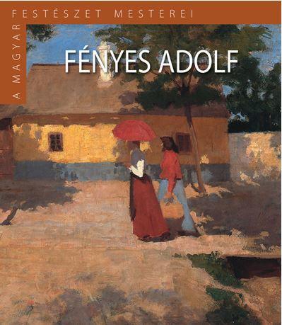 FÉNYES ADOLF - A MAGYAR FESTÉSZET MESTEREI (II.SOR./2.)