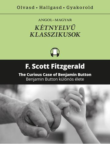 BENJAMIN BUTTON KÜLÖNÖS ÉLETE - KÉTNYELVŰ KLASSZIKUSOK