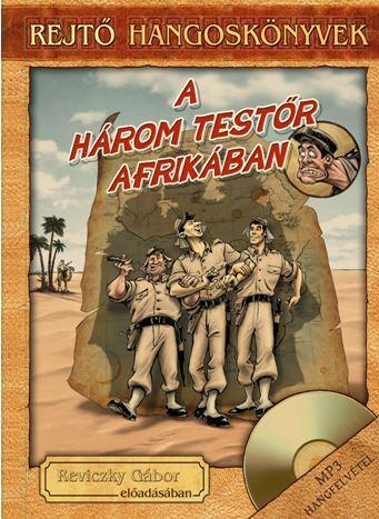 HÁROM TESTŐR AFRIKÁBAN - REJTŐ HANGOSKÖNYVEK