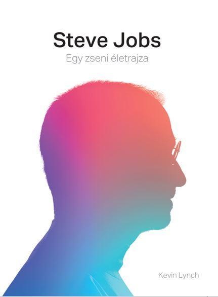 STEVE JOBS - EGY ZSENI ÉLETRAJZA