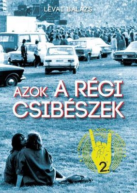 AZOK A RÉGI CSIBÉSZEK - PÁRBESZÉD A ROCK AND ROLLRÓL 2.